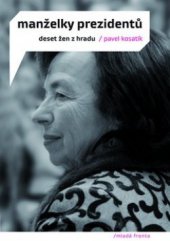 kniha Manželky prezidentů deset žen z Hradu, Mladá fronta 2009