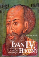 kniha Ivan IV. Hrozný car vší Rusi a stvořitel samoděržaví, Nakladatelství Lidové noviny 2004