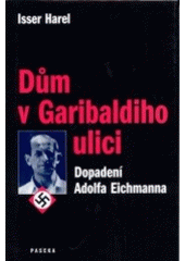 kniha Dům v Garibaldiho ulici dopadení Adolfa Eichmanna, Paseka 2003