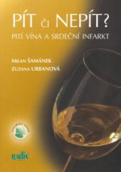 kniha Pít či nepít? pití vína a srdeční infarkt, Radix 2003