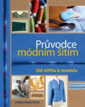 kniha Průvodce módním šitím od střihu k modelu, Slovart 2009