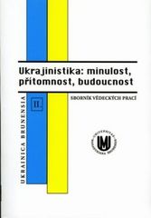 kniha Ukrajinìstyka: mynule, sučasne, majbutnje II zbírnyk statej učasnikìv mìžnarodnoji konferencìji, kotra vìdbulasja 19-20 lystopada 2008 roku ta bula prysvjačena 15-rìččju ukrajinìstyky na Fìlosofs'komu fakul'tetì unìversytetu ìmenì Masaryka u Brno = Ukrajinistika: minulost, přítomnost, budoucnost II , Masarykova univerzita 2009