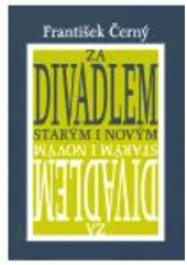 kniha Za divadlem starým i novým, Karolinum  2005