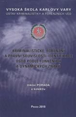 kniha Kriminalistické, forenzní a právní souvislosti identifikace osob podle funkčních a dynamických znaků, Vysoká škola Karlovy Vary 2010