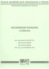 kniha Mezinárodní ekonomie cvičebnice, Česká zemědělská univerzita, Provozně ekonomická fakulta 2011