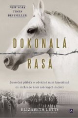 kniha Dokonalá rasa skutečný příběh o odvážné misi Američanů na záchranu koní zabraných nacisty, Arcaro 2017