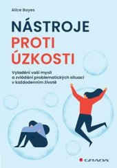 kniha Nástroje proti úzkosti Vyladění vaší mysli a zvládání problematických situací v každodenním životě , Grada 2021