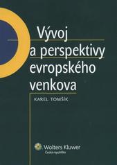 kniha Vývoj a perspektivy evropského venkova aspekty konkurenceschopnosti a udržitelného rozvoje v evropském venkovském prostoru v prostředí globalizace, Wolters Kluwer 2009