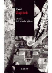 kniha Jakoby-- Svět v zrnku písku--, Torst 2003