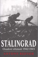 kniha Stalingrad Osudové střetnutí 1942 - 1943, Beta 2003