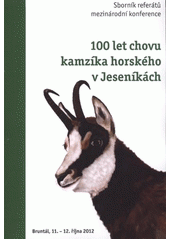 kniha 100 let chovu kamzíka horského v Jeseníkách sborník referátů mezinárodní konference : Bruntál, 11.-12. října 2012, Jesenický kamzík 2012