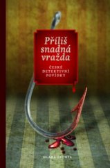 kniha Příliš snadná vražda české detektivní povídky, Mladá fronta 2010