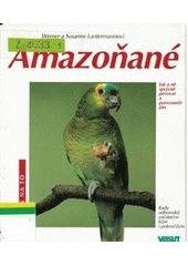 kniha Amazoňané ochočování, péče, výživa, nemoci, chov, Vašut 2002