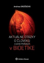 kniha Aktuálne otázky o človeku a jeho právach v bioetike, Wolters Kluwer 2016