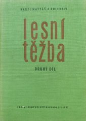 kniha Lesní těžba 2. díl Učebnice pro vys. školy zeměd. les. fak., SZN 1962