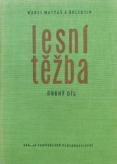 kniha Lesní těžba 2. díl Učebnice pro vys. školy zeměd. les. fak., SZN 1962