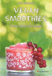 kniha Vegan smoothies Čerstvé nápoje plné energie, Grada 2016