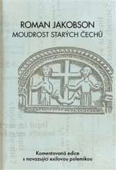 kniha Roman Jakobson: Moudrost starých Čechů Komentovaná edice s navazující exilovou polemikou, Pavel Mervart 2015