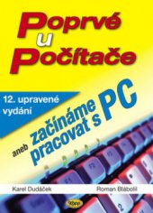 kniha Poprvé u počítače, aneb, Začínáme pracovat s PC, Kopp 2009