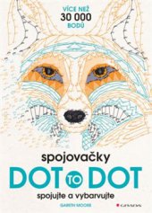 kniha Spojovačky Dot to dot Spojujte a vybarvujte, Grada 2016