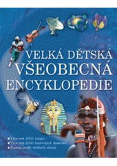 kniha Velká dětská všeobecná encyklopedie, Svojtka & Co. 2007