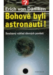 kniha Bohové byli astronauti! současný výklad dávných pověstí, Knižní klub 2002
