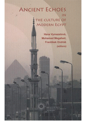 kniha Ancient echoes in the culture of modern Egypt, Charles University in Prague, Faculty of Arts 2011
