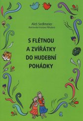 kniha S flétnou a zvířátky do hudební pohádky, Muzikservis 2010