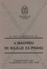 kniha U Madridu se bojuje za Prahu Čs. letci ve španělské občanské válce 1936-1939, FÚV ČSSPB 1986