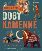 kniha Zkuste si život doby kamenné Objevte tajemství lovců a sběračů, Bambook 2024