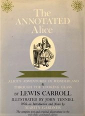 kniha The Annotated Alice [Komentované anglické vydání knihy "Alenka v říši divů a za zrcadlem], Clarkson Potter 1960