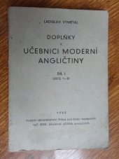 kniha Doplňky k Učebnici moderní angličtiny. Díl 1, - Lekce 1-20, Práce 1950