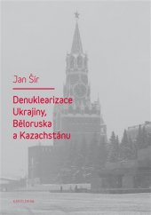 kniha Denuklearizace Ukrajiny, Běloruska a Kazachstánu, Karolinum  2013