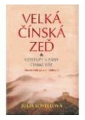 kniha Velká čínská zeď vzestupy a pády Čínské říše : období 1000 př.n.l. - 2000 n.l., Beta 2007