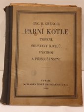 kniha Parní kotle, topení, soustavy kotlů, výstroj a příslušenství, Česká grafická Unie 1930