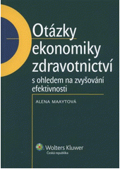 kniha Otázky ekonomiky zdravotnictví s ohledem na zvyšování efektivnosti, Wolters Kluwer 2012