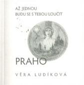 kniha Až jednou budu se s tebou loučit, Praho, Grantis 2011