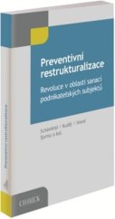 kniha Preventivní restrukturalizace Revoluce v oblasti sanací podnikatelských subjektů, C.H.Beck 2021