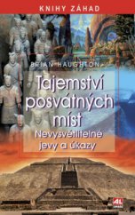 kniha Tajemství posvátných míst nevysvětlitelné jevy a úkazy, Alpress 2009