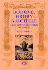 kniha Bohové, hroby a učitelé cesty českých spisovatelů do pravěku, Libri 2003