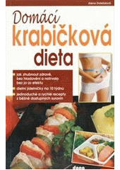 kniha Domácí krabičková dieta 1. jak zhubnout zdravě, bez hladovění a natrvalo bez jo-jo efektu : dietní jídelníčky na 10 týdnů včetně jednoduchých a rychlých receptů ..., Dona 2012