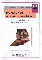 kniha Integrovaná přírodověda 2. - Domácnost - svět v malém - učitelův námětovník, metodické a pracovní listy, Masarykova univerzita 2012