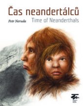kniha Čas neandertálců Time of Neanderthals, Moravské zemské museum 2016