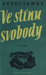 kniha Ve stínu svobody. 1. kn., - Ve stínu, Melantrich 1952