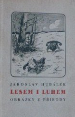 kniha Lesem i luhem obrázky z přírody : první kniha povídek, Česká myslivecká jednota 1940