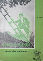 kniha Srdce v zeleném ... Knížka o myslivcích, zvěři a lásce, Mor. nakladatelství B. Pištělák 1946