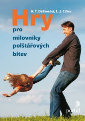 kniha Hry pro milovníky polštářových bitev polštářové bitvy a jiné hry : o starém dobrém dovádění a o tom, proč je děti potřebují, Portál 2012