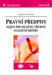 kniha Právní předpisy nejen pro hlavní, vrchní, staniční sestry, Grada 2005