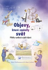 kniha Objevy, které změnily svět příběhy vynálezců a jejich objevů, Svojtka & Co. 2011