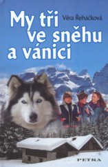 kniha My tři ve sněhu a vánici dobrodružné čtení pro holky a kluky od 11 let, Petra 2006